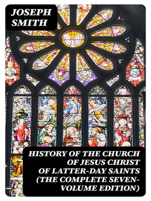 cover image of History of the Church of Jesus Christ of Latter-day Saints (The Complete Seven-Volume Edition)